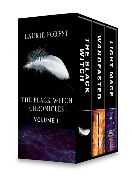 Title details for The Black Witch Chronicles, Volume 1: Wandfasted ; The Black Witch ; Light Mage by Laurie Forest - Available